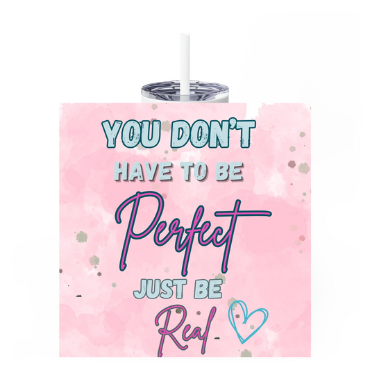 Just Be Real 20oz Tumbler